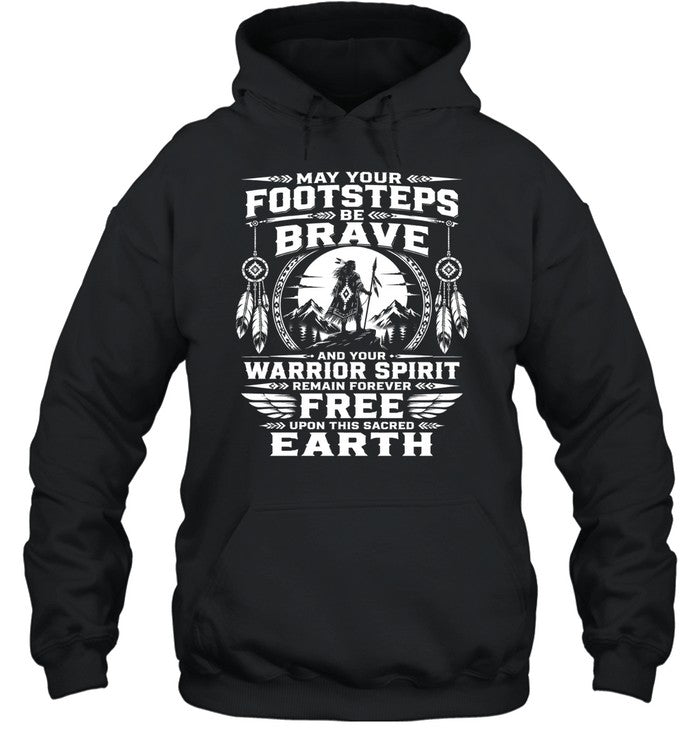MAY YOUR FOOTSTEPS BE BRAVE AND YOUR WARRIOR SPIRIT REMAIN FOREVER FREE UPON THIS SACRED EARTH