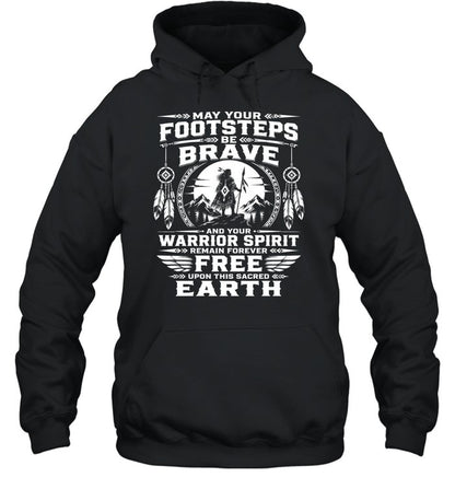 MAY YOUR FOOTSTEPS BE BRAVE AND YOUR WARRIOR SPIRIT REMAIN FOREVER FREE UPON THIS SACRED EARTH