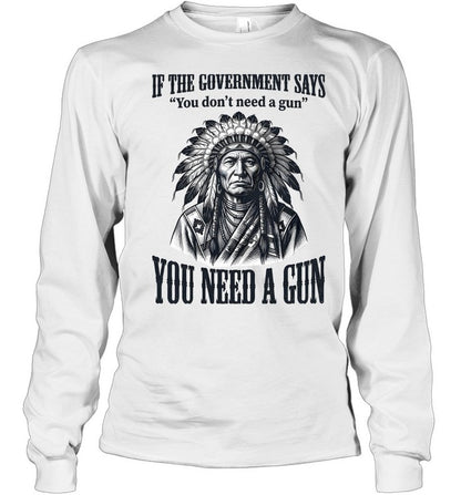 IF THE GOVERNMENT SAYS "You don't need a gun" YOU NEED A GUN