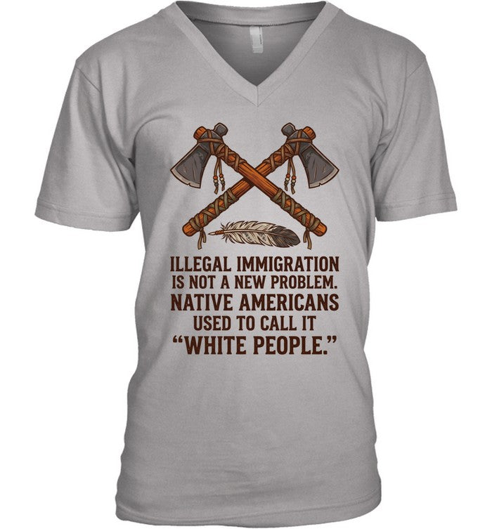 ILLEGAL IMMIGRATION IS NOT A NEW PROBLEM. NATIVE AMERICANS USED TO CALL IT "WHITE PEOPLE."