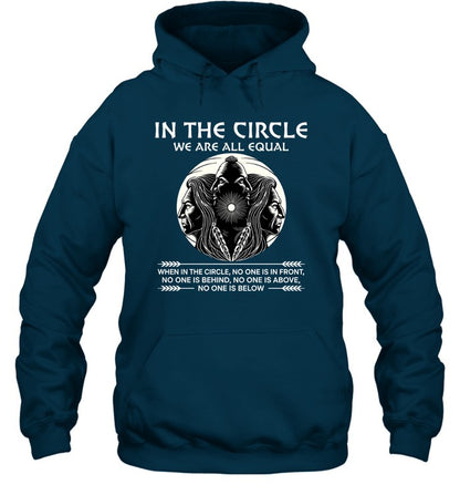IN THE CIRCLE WE ARE ALL EQUAL WHEN IN THE CIRCLE, NO ONE IS IN FRONT, NO ONE IS BEHIND, NO ONE IS ABOVE, NO ONE IS BELOW