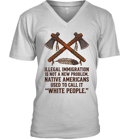 ILLEGAL IMMIGRATION IS NOT A NEW PROBLEM. NATIVE AMERICANS USED TO CALL IT "WHITE PEOPLE."