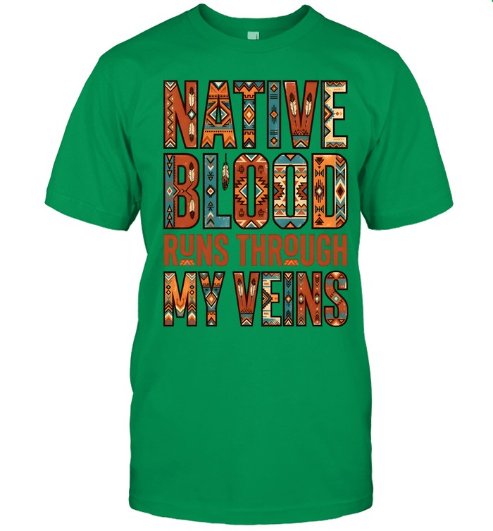 NATIVE BLOOD RUNS THROUGH MY VEINS