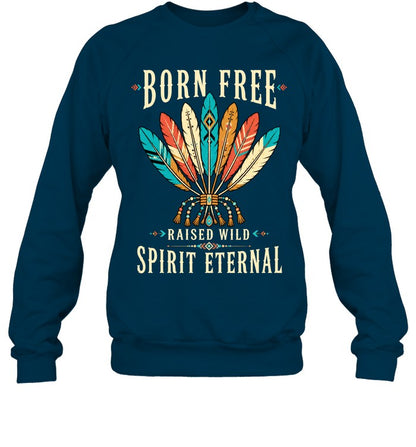 BORN FREE RAISED WILD SPIRIT ETERNAL