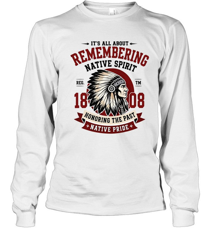 IT'S ALL ABOUT REMEMBERING NATIVE SPIRIT - HONORING THE PAST NATIVE PRIDE