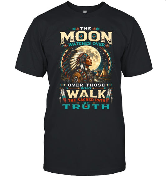 THE MOON WATCHES OVER OVER THOSE WHO WALK THE SACRED PATH OF TRUTH