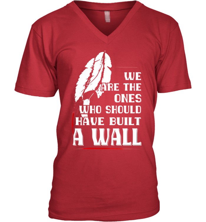 WE ARE THE ONES WHO SHOULD HAVE BUILT A WALL