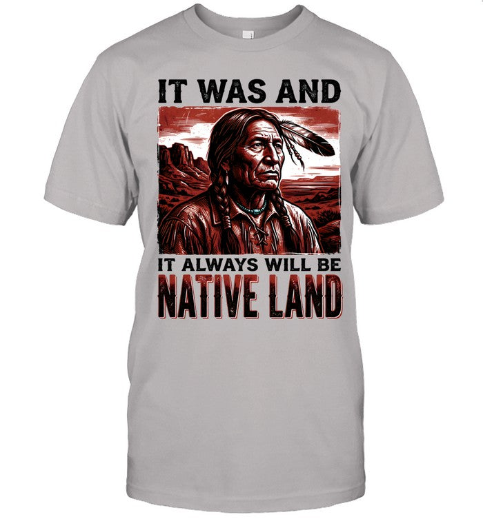 IT WAS AND IT ALWAYS WILL BE NATIVE LAND
