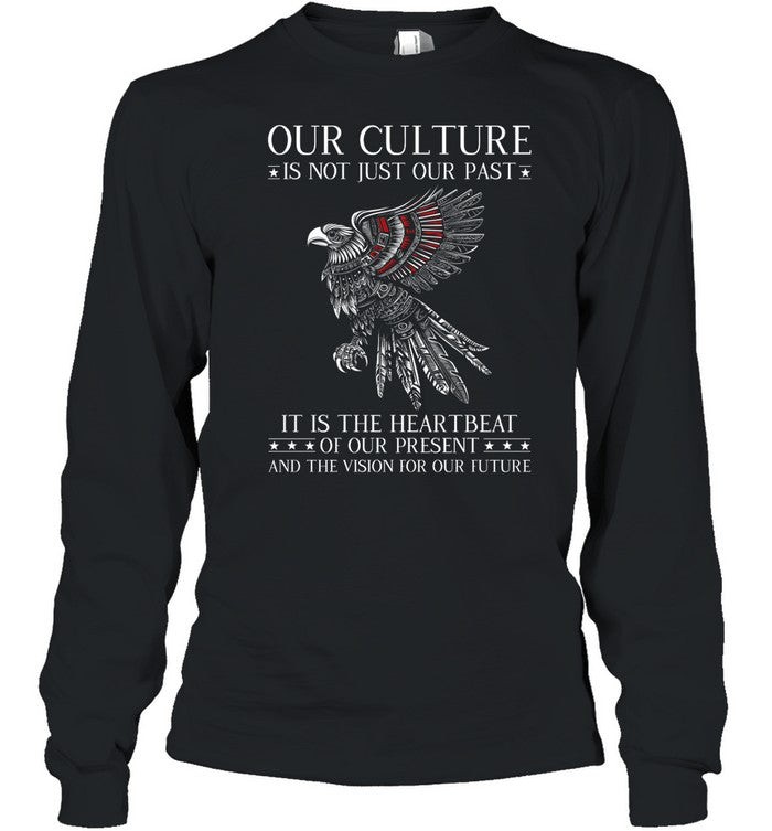 OUR CULTURE IS NOT JUST OUR PAST IT IS THE HEARTBEAT OF OUR PRESENT AND THE VISION FOR OUR FUTURE