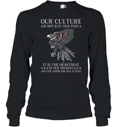 OUR CULTURE IS NOT JUST OUR PAST IT IS THE HEARTBEAT OF OUR PRESENT AND THE VISION FOR OUR FUTURE