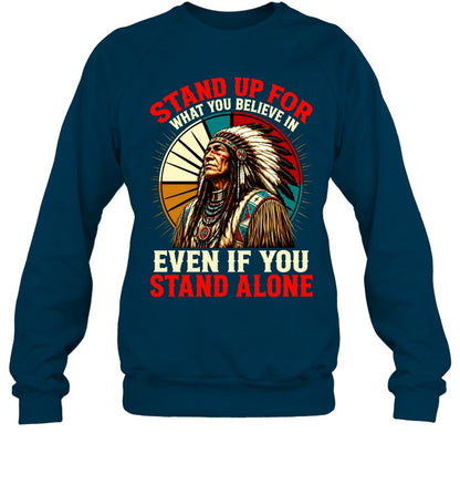 STAND UP FOR WHAT YOU BELIEVE IN EVEN IF YOU STAND ALONE
