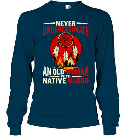 NEVER UNDERESTIMATE AN OLD WOMAN WITH NATIVE BLOOD