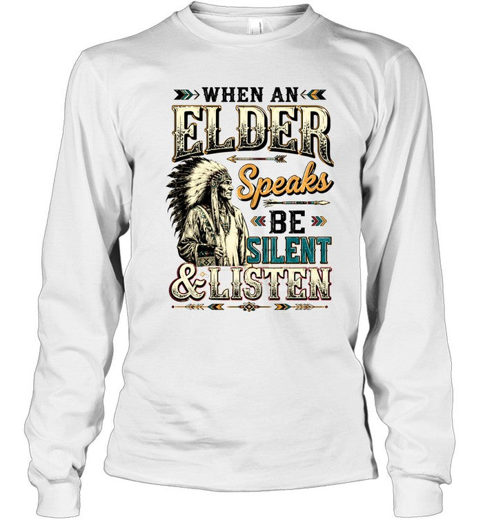 WHEN AN ELDER Speaks BE SILENT & LISTEN
