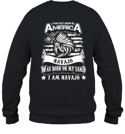 I WAS NOT BORN IN AMERICA NAVAJO WAS BORN ON MY LAND I AM NAVAJO - TWO SIDES