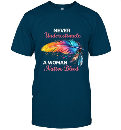 NEVER Underestimate A WOMAN Native Blood