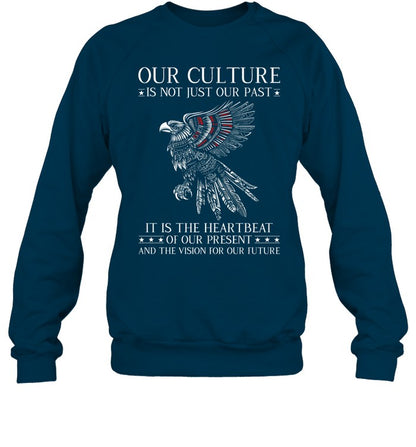 OUR CULTURE IS NOT JUST OUR PAST IT IS THE HEARTBEAT OF OUR PRESENT AND THE VISION FOR OUR FUTURE