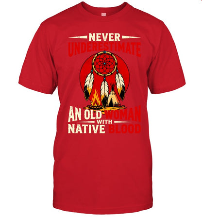 NEVER UNDERESTIMATE AN OLD WOMAN WITH NATIVE BLOOD