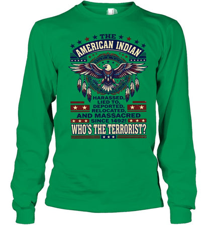 THE AMERICAN INDIAN HARASSED, LIED TO, DEPORTED RELOCATED AND MASSACRED SINCE 1492!  WHO'S THE TERRORIST?