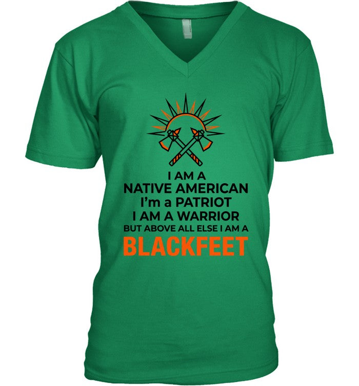 I AM A NATIVE AMERICAN. I'm a PATRIOT. I AM A WARRIOR BUT ABOVE ALL ELSE I AM A BLACKFEET
