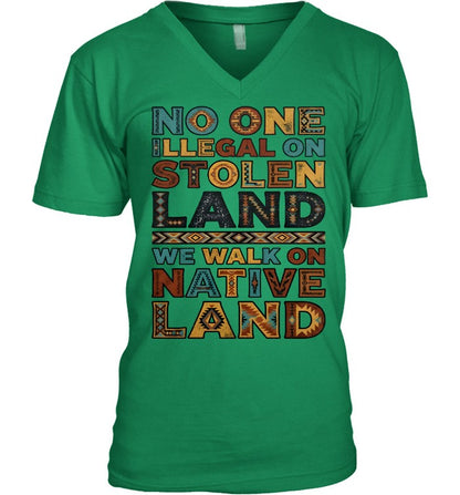 NO ONE ILLEGAL ON STOLEN LAND WE WALK ON NATIVE LAND