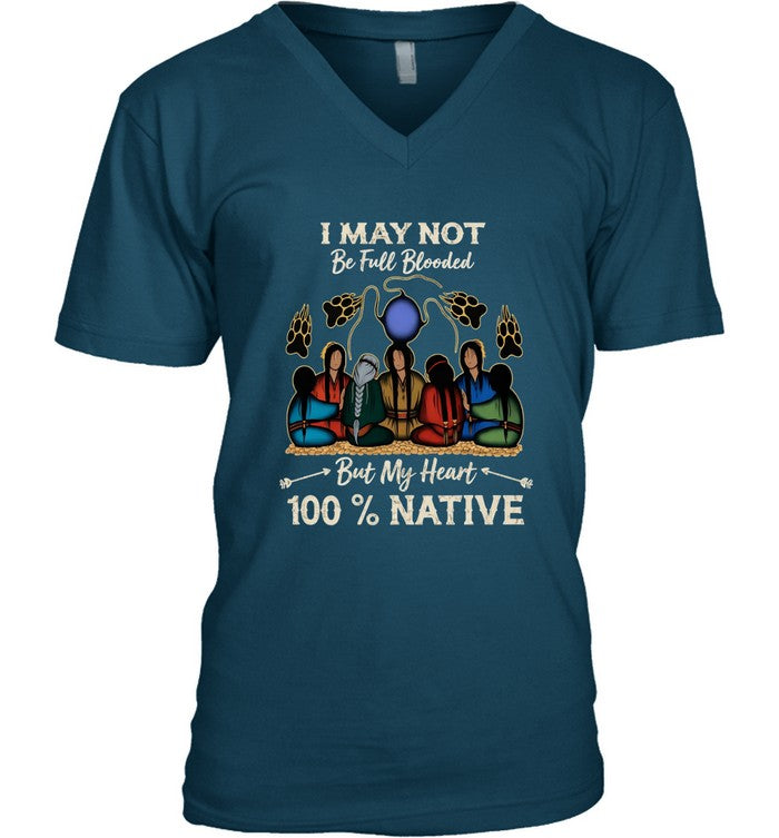 I MAY NOT Be Full Blooded But My Heart 100% NATIVE