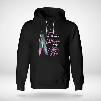 Never Underestimate A Woman With Native Blood