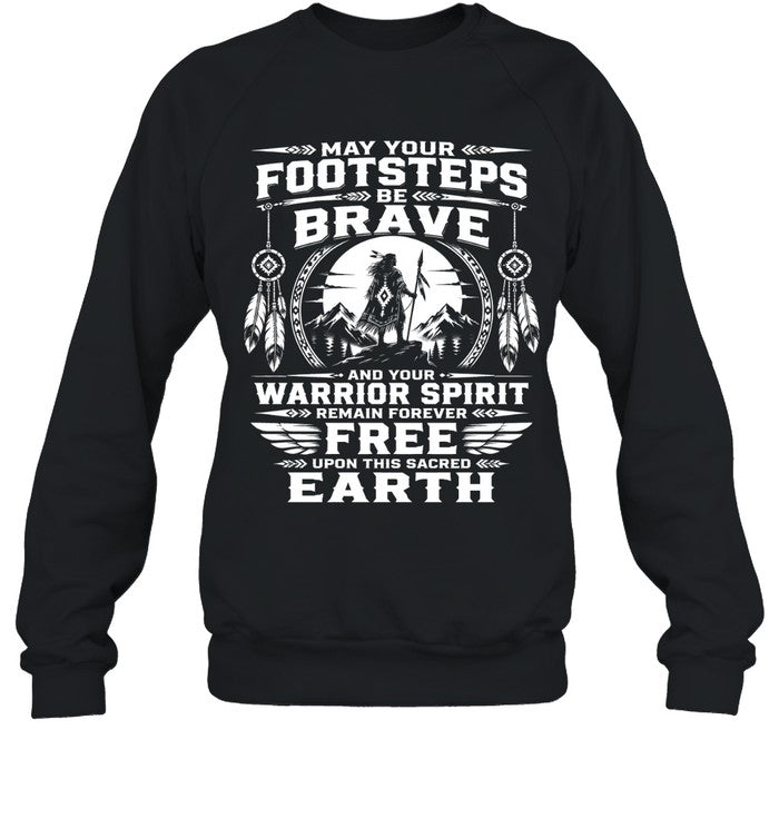 MAY YOUR FOOTSTEPS BE BRAVE AND YOUR WARRIOR SPIRIT REMAIN FOREVER FREE UPON THIS SACRED EARTH