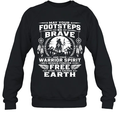 MAY YOUR FOOTSTEPS BE BRAVE AND YOUR WARRIOR SPIRIT REMAIN FOREVER FREE UPON THIS SACRED EARTH