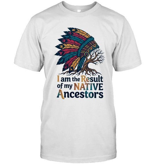 I am the Result of my NATIVE Ancestors