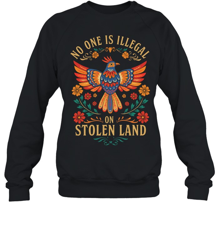 NO ONE IS ILLEGAL ON STOLEN LAND