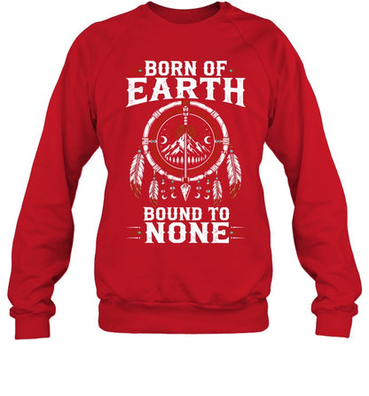 BORN OF EARTH BOUND TO NONE