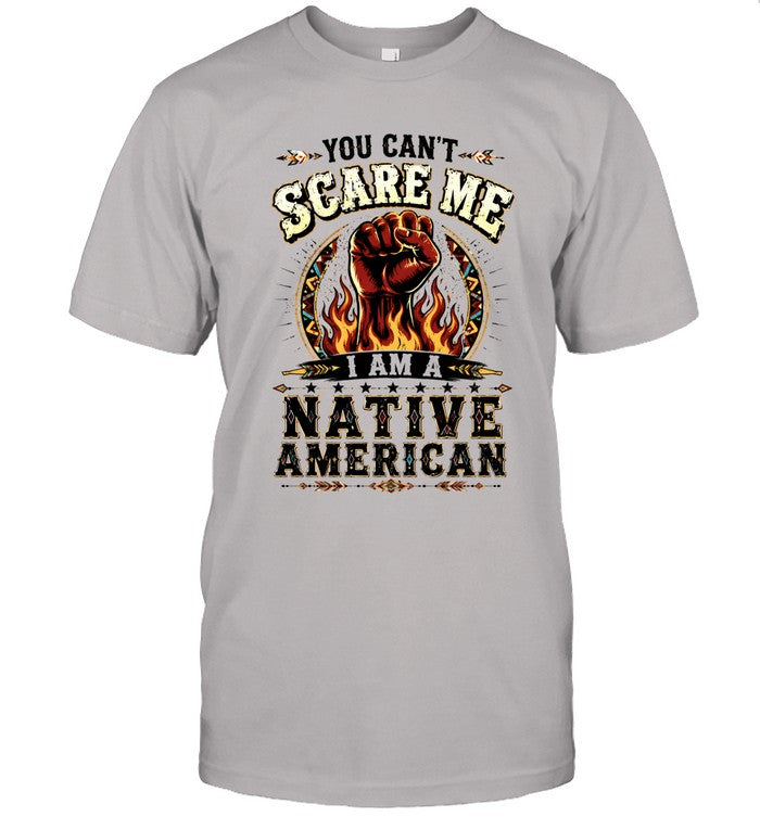 YOU CAN'T SCARE ME I AM A NATIVE AMERICAN