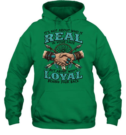 IT'S NOT ABOUT WHO IS REAL IN YOUR FACE BUT ABOUT WHO'S LOYAL BEHIND YOUR BACK