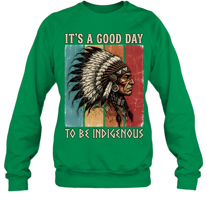 IT'S A GOOD DAY TO BE INDIGENOUS