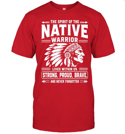 THE SPIRIT OF THE NATIVE WARRIOR LIVES WITHIN US STRONG, PROUD, BRAVE. AND NEVER FORGOTTEN