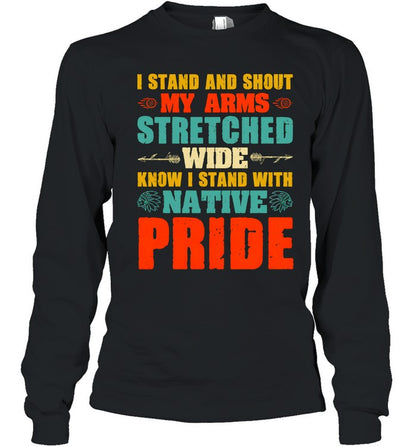 I STAND AND SHOUT MY ARMS STRETCHED WIDE KNOW I STAND WITH NATIVE PRIDE