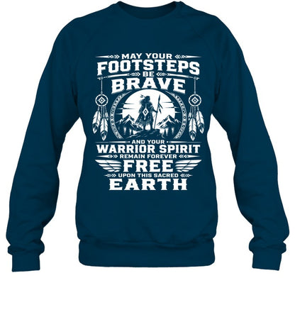 MAY YOUR FOOTSTEPS BE BRAVE AND YOUR WARRIOR SPIRIT REMAIN FOREVER FREE UPON THIS SACRED EARTH