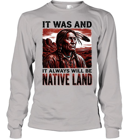 IT WAS AND IT ALWAYS WILL BE NATIVE LAND