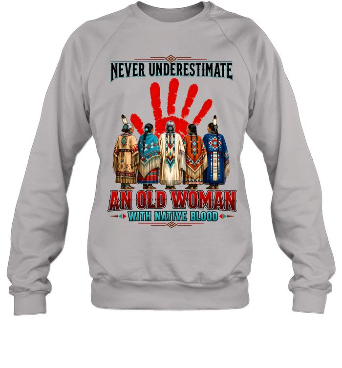 NEVER UNDERESTIMATE AN OLD WOMAN WITH NATIVE BLOOD