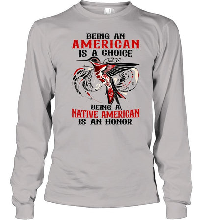 BEING AN AMERICAN IS A CHOICE - BEING A NATIVE AMERICAN IS AN HONOR