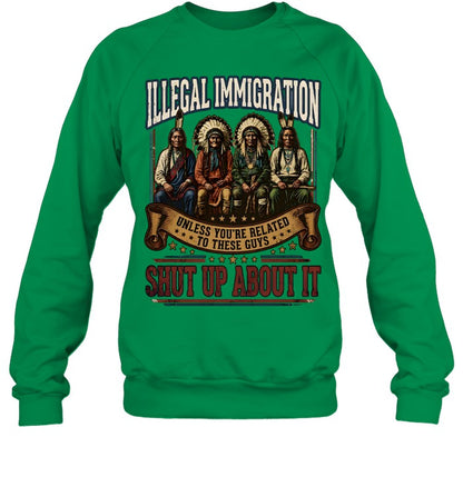 ILLEGAL IMMIGRATION UNLESS YOU'RE RELATED TO THESE GUÝ SHUT UP ABOUT IT