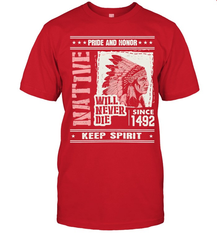 PRIDE AND HONOR WILL NEVER DIE SINCE 1492 KEEP SPIRIT