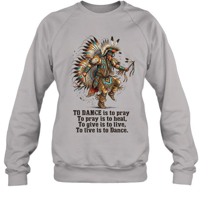 TO DANCE is to pray To pray is to heal, To give is to live, To live is to Dance.