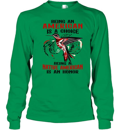 BEING AN AMERICAN IS A CHOICE - BEING A NATIVE AMERICAN IS AN HONOR