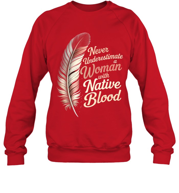 Never Underestimate a Woman with Native Blood