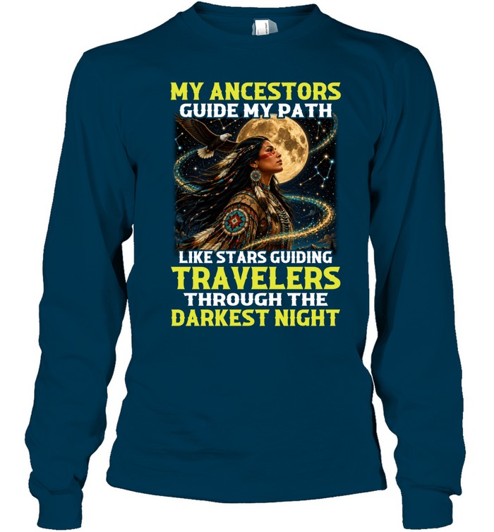 MY ANCESTORS GUIDE MY PATH LIKE STARS GUIDING TRAVELERS THROUGH THE DARKEST NIGHT