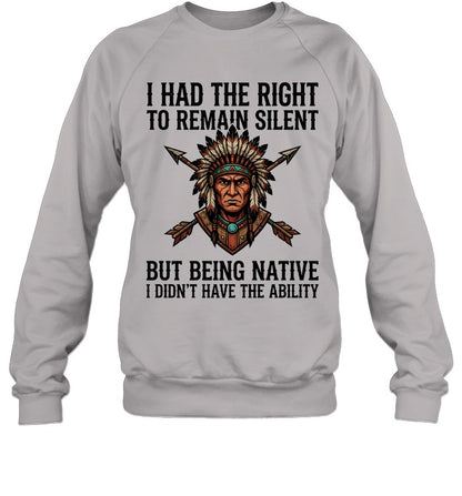 I HAD THE RIGHT TO REMAIN SILENT BUT BEING NATIVE I DIDN'T HAVE THE ABILITY
