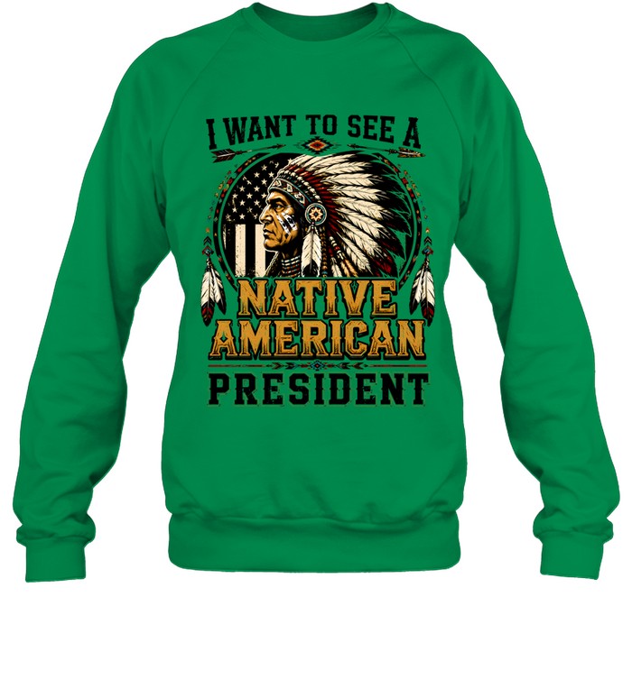 I WANT TO SEE A NATIVE AMERICAN PRESIDENT