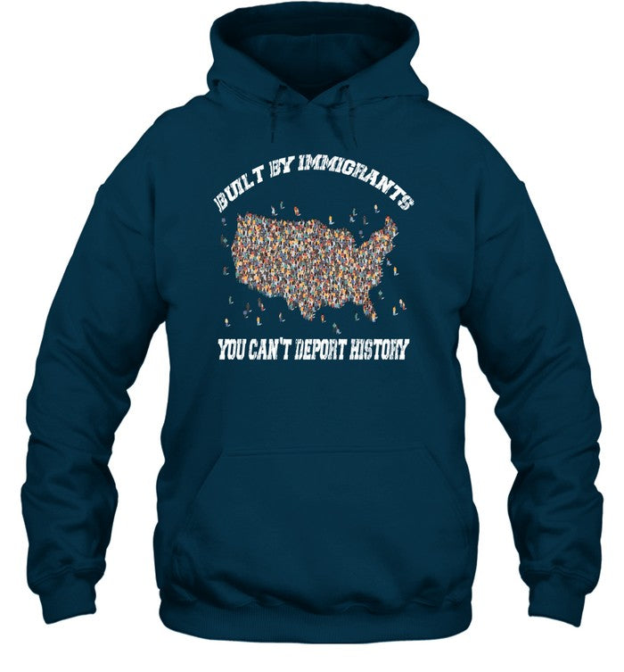 BUILT BY IMMIGRANTS YOU CAN'T DEPORT HISTORY