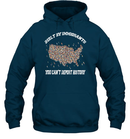 BUILT BY IMMIGRANTS YOU CAN'T DEPORT HISTORY